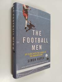 The Football Men - Up Close with the Giants of the Modern Game
