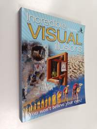 Incredible visual illusions : You won&#039;t believe your eyes!