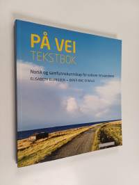 På vei - Tekstbok : Norsk og samfunnskunnskap for voksne innvandrere