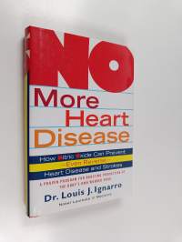 NO More Heart Disease - How Nitric Oxide Can Prevent--Even Reverse--Heart Disease and Strokes
