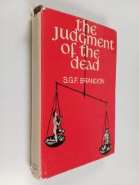 The Judgement of the Dead : An Historical and Comparative Study of the Idea of a Post-mortem Judgment in the Major Religions