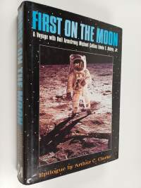 First on the Moon - A Voyage with Neil Armstrong, Michael Collins and Edwin E. Aldrin, Jr