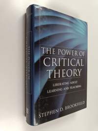 The power of critical theory : liberating adult learning and teaching