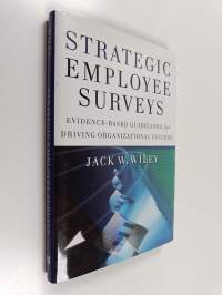 Strategic Employee Surveys - Evidence-based Guidelines for Driving Organizational Success (signeerattu, tekijän omiste)