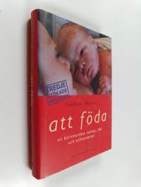 Att föda : en barnmorskas tankar, råd och erfarenheter