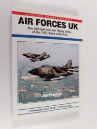Air Forces UK - The Aviation and the Flying Units of the Raf, Navy and Army