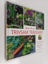 Idéer för en trivsam trädgård : vatten och belysning, vackra stenar, sittplatser, spaljéer, växter m.m.