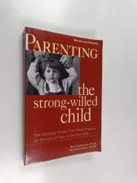 Parenting the Strong-Willed Child : The Clinically Proven Five-Week Program for Parents of Two- to Six-Year-Olds