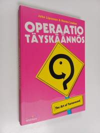 Operaatio Täyskäännös : the art of turnaround