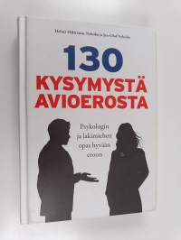 130 kysymystä avioerosta : psykologin ja lakimiehen opas hyvään eroon (signeerattu, tekijän omiste)