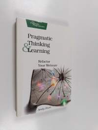 Pragmatic thinking and learning : refactor your wetware