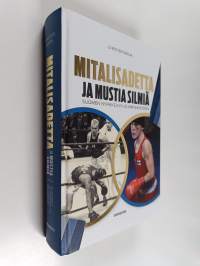 Mitalisadetta ja mustia silmiä : Suomen nyrkkeilyn olympiahistoria