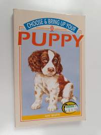 Choose &amp; Bring Up Your Puppy