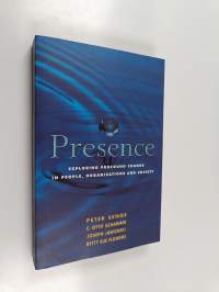 Presence : exploring profound change in people, organizations, and society