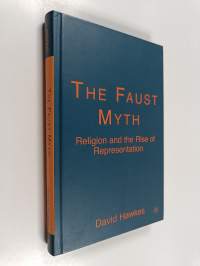 The Faust myth : religion and the rise of representation
