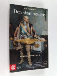 Den skoningslöse : en biografi över Karl IX