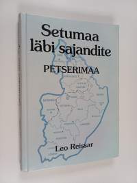 Setumaa läbi sajandite Petserimaa