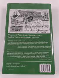 Wagner and Wagnerism in Nineteenth-century Sweden, Finland, and the Baltic Provinces - Reception, Enthusiasm, Cult