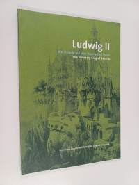 Ludwig II - Ein visiönär auf dem bayerischen Thron ; The Visionary King of Bavaria