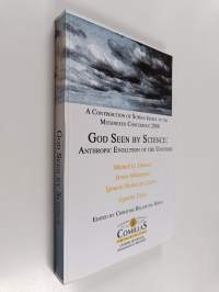 God seen by science : anthropic evolution of the universe ; a contribution of Sophia-Iberia to the Metanexus Conference 2008