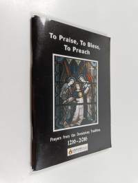 To praise, to bless, to preach - Prayers from the Domician tradition 1216-2016