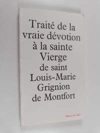 Traite De La Vraie Devotion A La Sainte Vierge