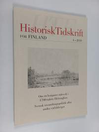 Historisk tidskrift för Finland 4/2010 : Om en borgares nätverk i 1700-talets Helsingfors ; Svensk invadrigspolitik efter andra världskriget