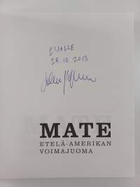Mate : Etelä-Amerikan voimajuoma (signeerattu, tekijän omiste)