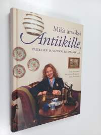 Mikä arvoksi antiikille, taiteelle ja vanhoille tavaroille