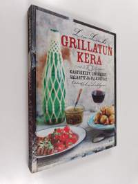 Grillatun kera : kastikkeet, lisukkeet, salaatit ja jälkiruoat