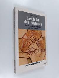 Le Christ des barbares : le monde nordique (IXe-XIIIe siècle)