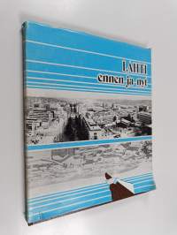 Lahti ennen ja nyt = Lahtis förr och nu = Lahti then and now
