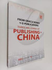 From Oracle Bones to E-publications - Three Millennia of Publishing in China