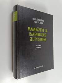 Maankäyttö- ja rakennuslaki selityksineen : käytännön käsikirja