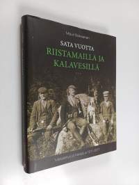 Sata vuotta riistamailla ja kalavesillä : Metsästys ja Kalastus 1911-2011