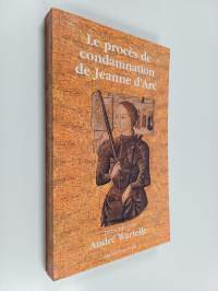Le procès de condamnation de Jeanne d&#039;Arc