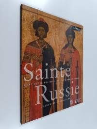 Sainte Russie - l&#039;album de l&#039;exposition, Paris, Musée du Louvre, 5 mars-24 mai 2010