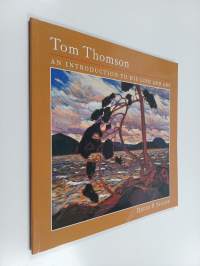 Tom Thomson - An Introduction to His Life and Art