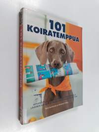 101 koiratemppua : aktiviteetteja ja virikkeitä koirasi haastamiseen ja läheisen suhteen luomiseen vaihe vaiheelta kuvattuna