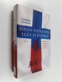 Sinun puolestas elää ja kuolla : Suomen liput, nationalismi ja veriuhri 1917-1945