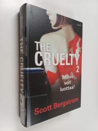 The cruelty, 2 : Mihin voit luottaa?
