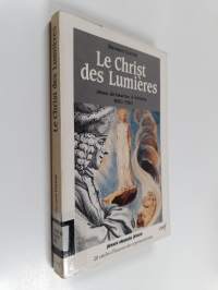 Le Christ des Lumières - Jésus de Newton à Voltaire, 1680-1760