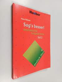 Sag&#039;s besser! - ein Arbeitsbuch für Fortgeschrittene Teil 2 : Ausdruckserweiterung