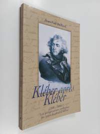 Kléber après Kléber (1800-2000) - ou les pérégrinations posthumes des restes du général Kléber