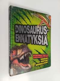 Dinosaurusennätyksiä : uskomatonta dinosaurustietoa - suurin! nopein! vaarallisin!