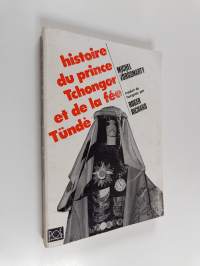 Histoire du prince Tchongor et de la fée Tûnde - pièce en cinq actes
