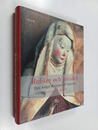 Reliker och mirakel : den heliga Birgitta och Vadstena
