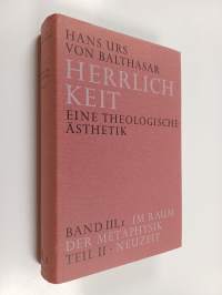 Herrlichkeit - eine theologische Ästhetik, band 3 : Im raum der metaphysik teil 2 : Neuzeit