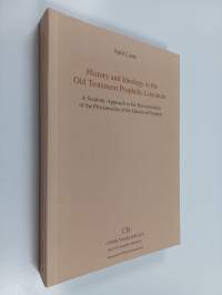 History and ideology in the Old Testament prophetic literature : a semiotic approach to the reconstruction of the proclamation of the historical prophets