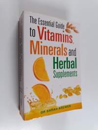The Essential Guide to Vitamins, Minerals and Herbal Supplements